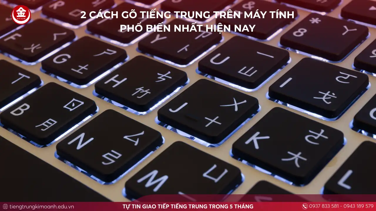 2 Cách Gõ Tiếng Trung Trên Máy Tính Phổ Biến Nhất Hiện Nay