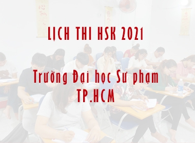 LỊCH THI HSK/HSKK TRONG NĂM 2021 TẠI TRƯỜNG ĐHSP TP.HCM 