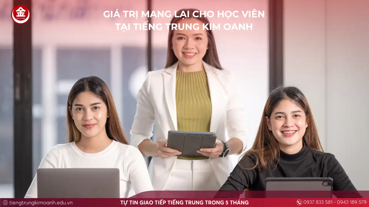 Giá Trị Mang Lại Cho Học Viên Tại Tiếng Trung Kim