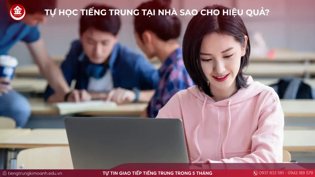 Tự Học Tiếng Trung Tại Nhà Sao Cho Hiệu Quả?