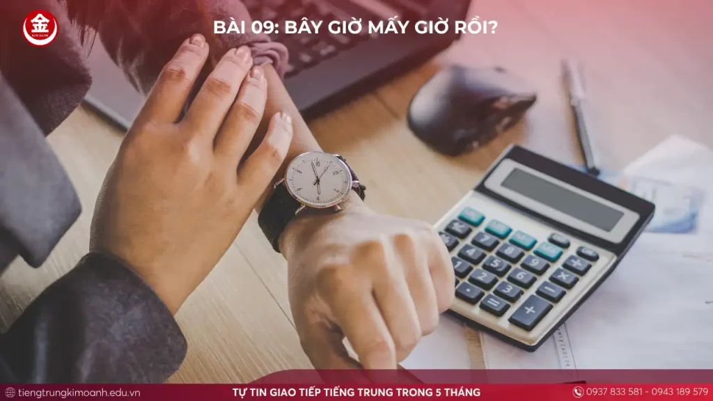 Bài 09: Bây Giờ Mấy Giờ Rồi?